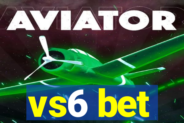 vs6 bet